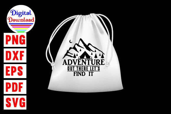 Adventure Out There Let’s Find It Graphics