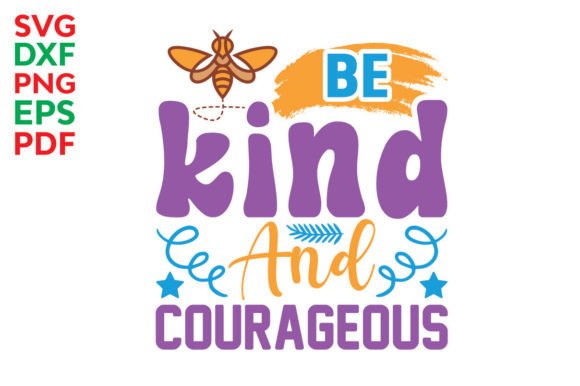 Be Kind and Courageous Svg
