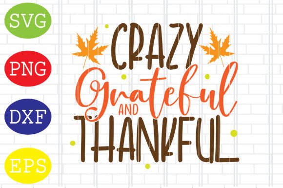 Crazy Grateful and Thankful Svg for Crafts and Graphics