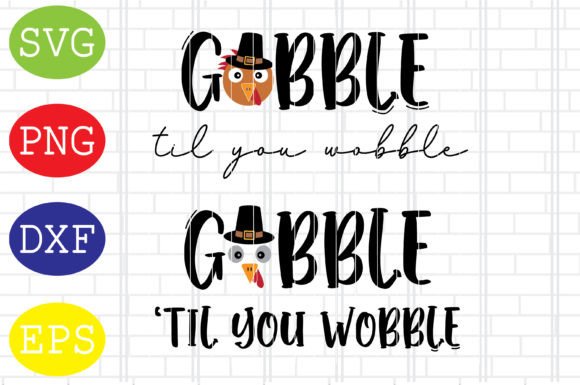 Gobble Til You Wobble Svg