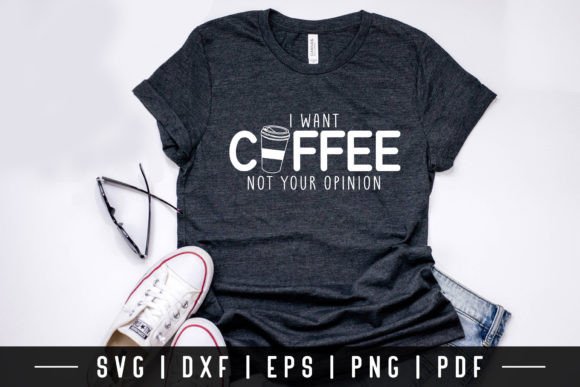 I Want Coffee Not Your Opinion SVG