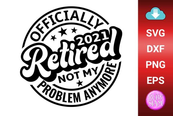 Officially Retired 2021, Not My Problem Graphics for Crafts