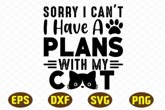 Sorry I Can’t I Have a Plans with My Cat Graphics