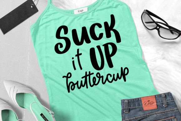 Suck It Up Buttercup SVG